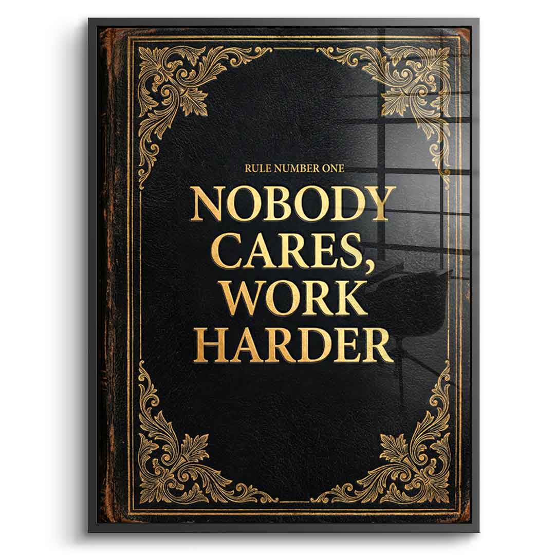 DOTCOMCANVAS® Nobody cares. Work harder Acrylglasbild – Vorderansicht silberner Rahmen
