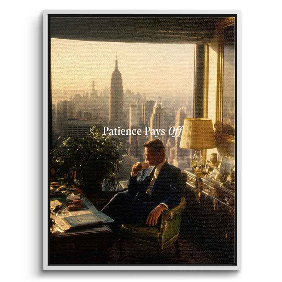 Patience Pays Off Leinwandbild mit weißem Rahmen Frontalansicht