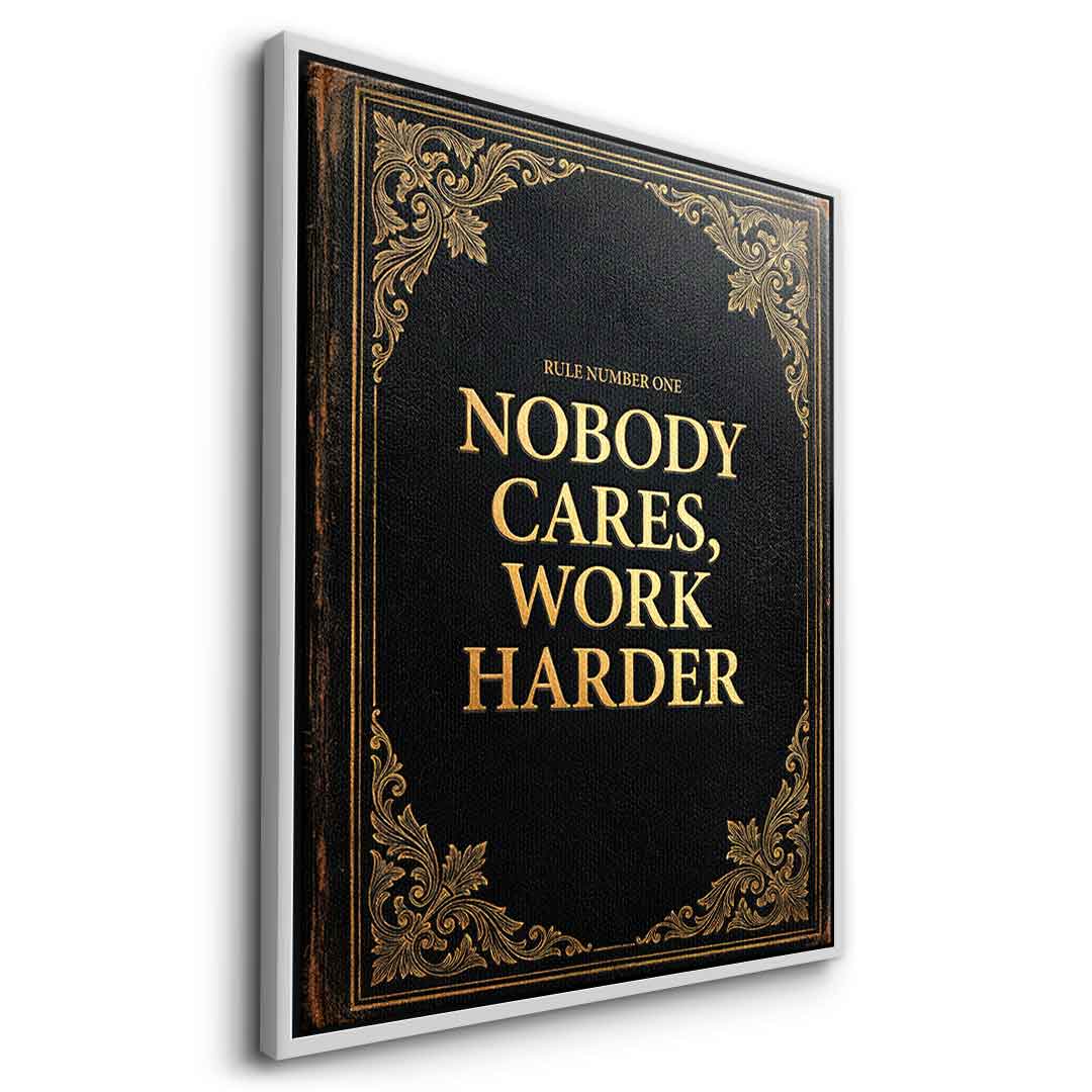 DOTCOMCANVAS® Nobody cares. Work harder Leinwandbild – Seitenansicht silberner Rahmen