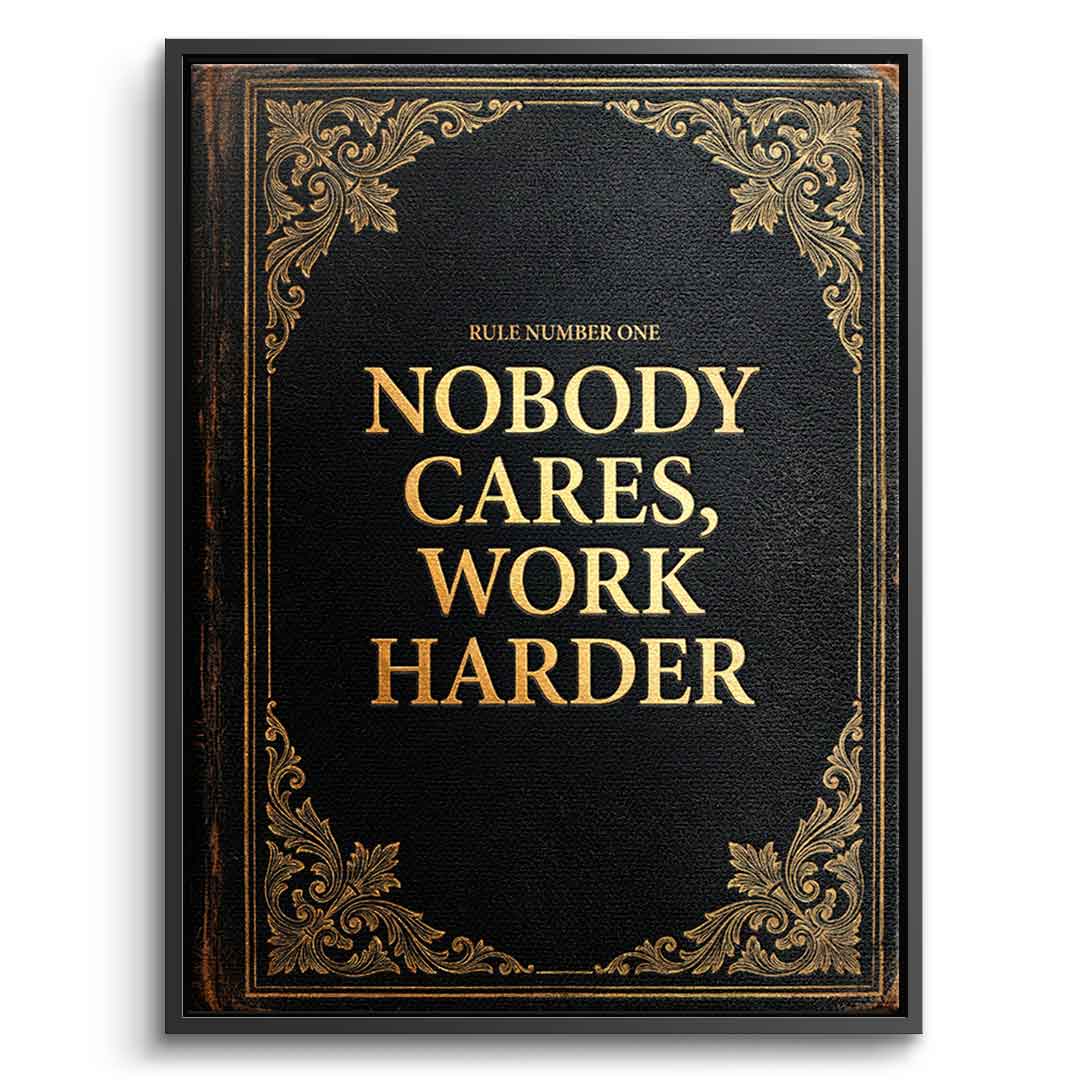 DOTCOMCANVAS® Nobody cares. Work harder Leinwandbild – Vorderansicht silberner Rahmen