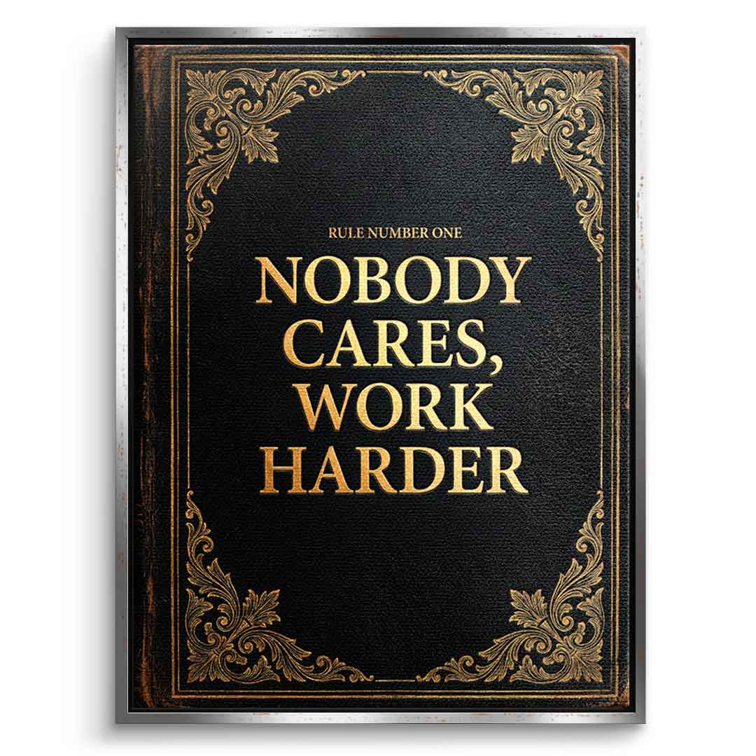DOTCOMCANVAS® Nobody cares. Work harder Leinwandbild – Vorderansicht schwarzer Rahmen