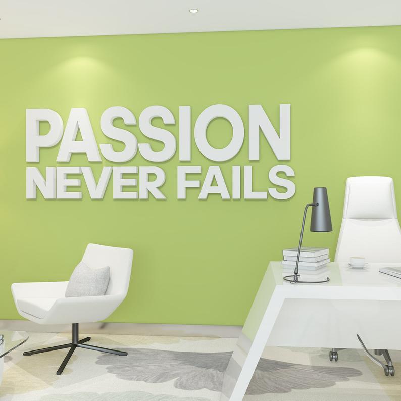 Passion never fails
