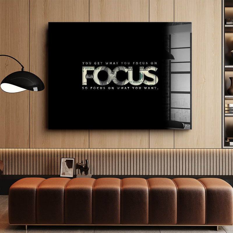 FOCUS ON WHAT YOU WANT - acrylic glass