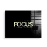 FOCUS ON WHAT YOU WANT - acrylic glass