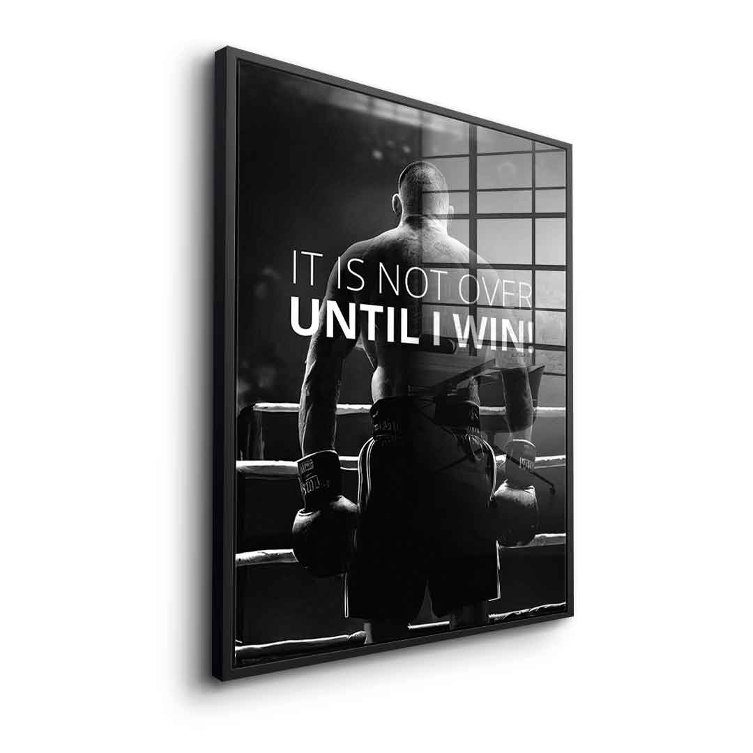 Not over until I win - Acrylglas