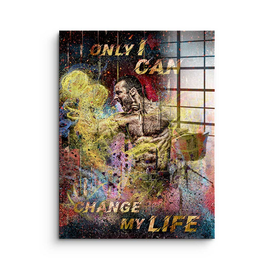 Only I can Change My Life - Acrylglas