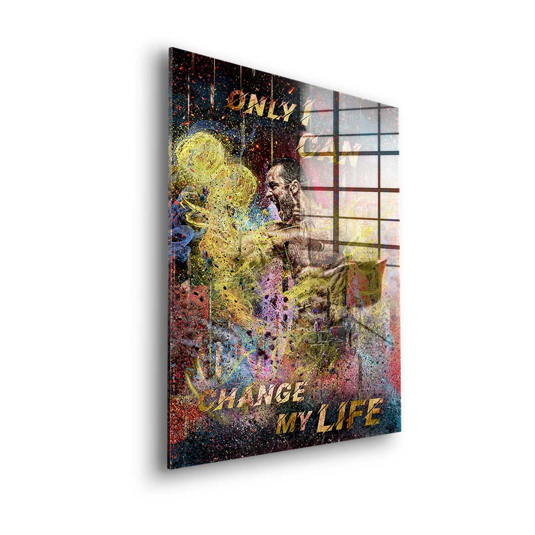 Only I can Change My Life - Acrylglas