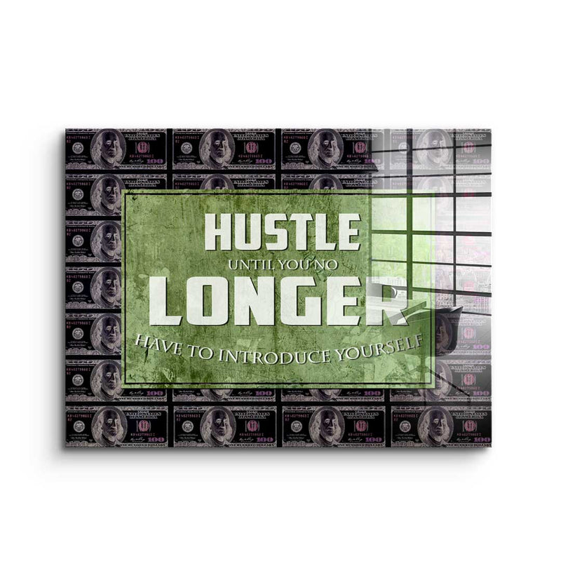 Hustle Longer - Acrylglas