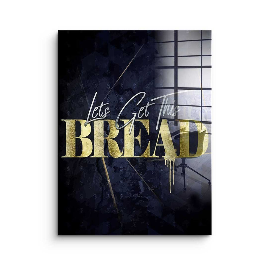 Let's Get This Bread - Acrylglas