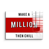 Make A Million Then Chill - Acrylglas