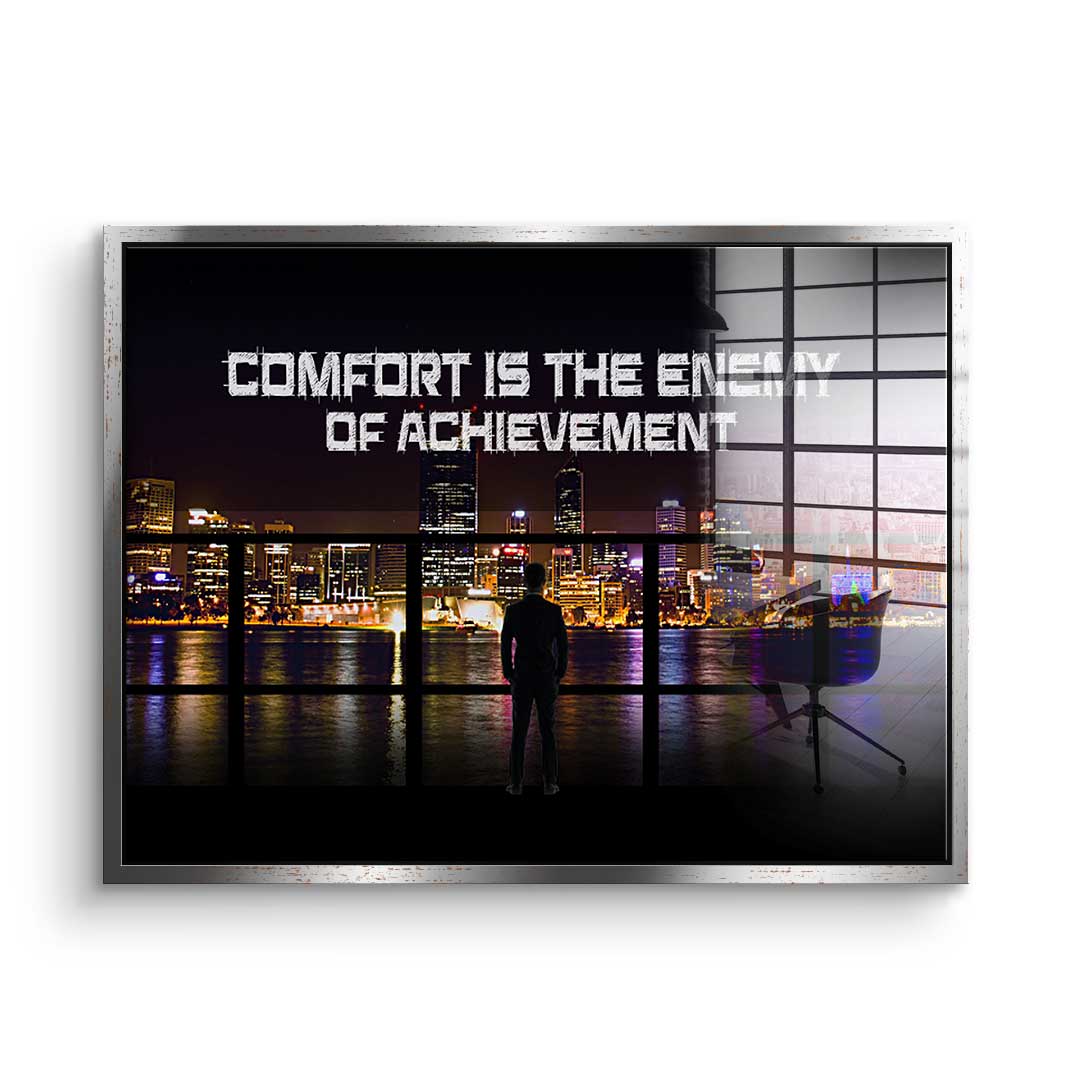 Comfort Is The Enemy of Achievement - Acrylglas