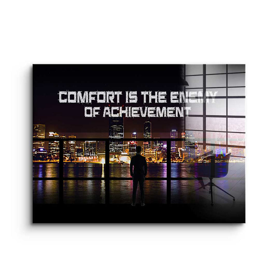 Comfort Is The Enemy of Achievement - Acrylglas