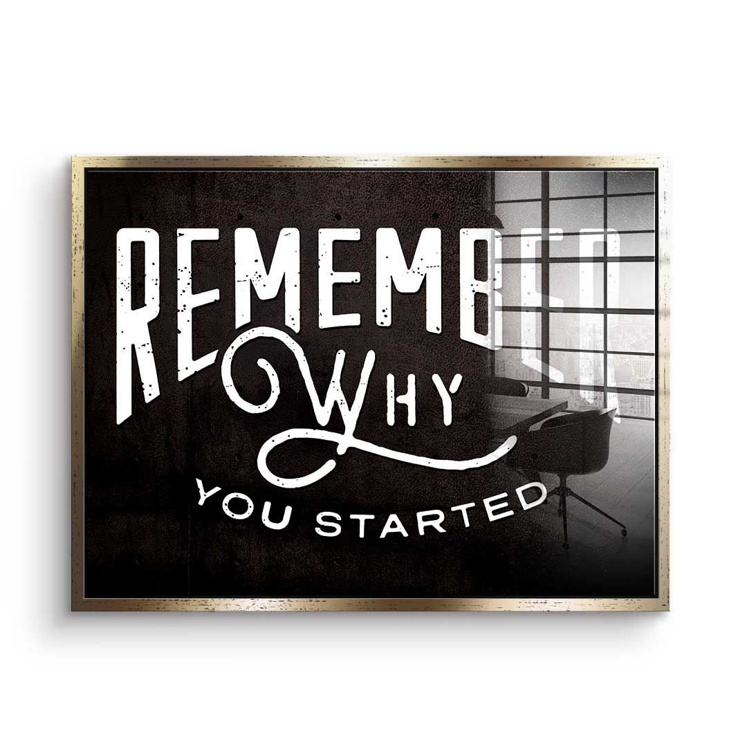 Remember Why You Started - Acrylic