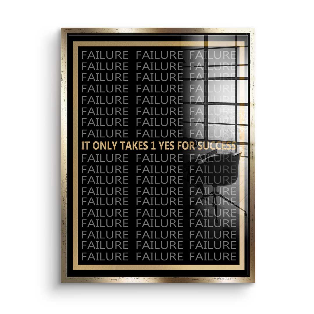 It Only Takes 1 Yes To Success - Acrylglas