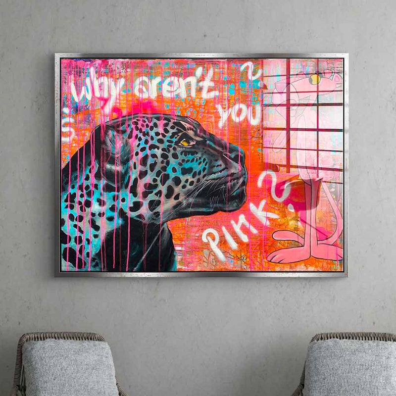 Why aren't you pink - Acrylglas