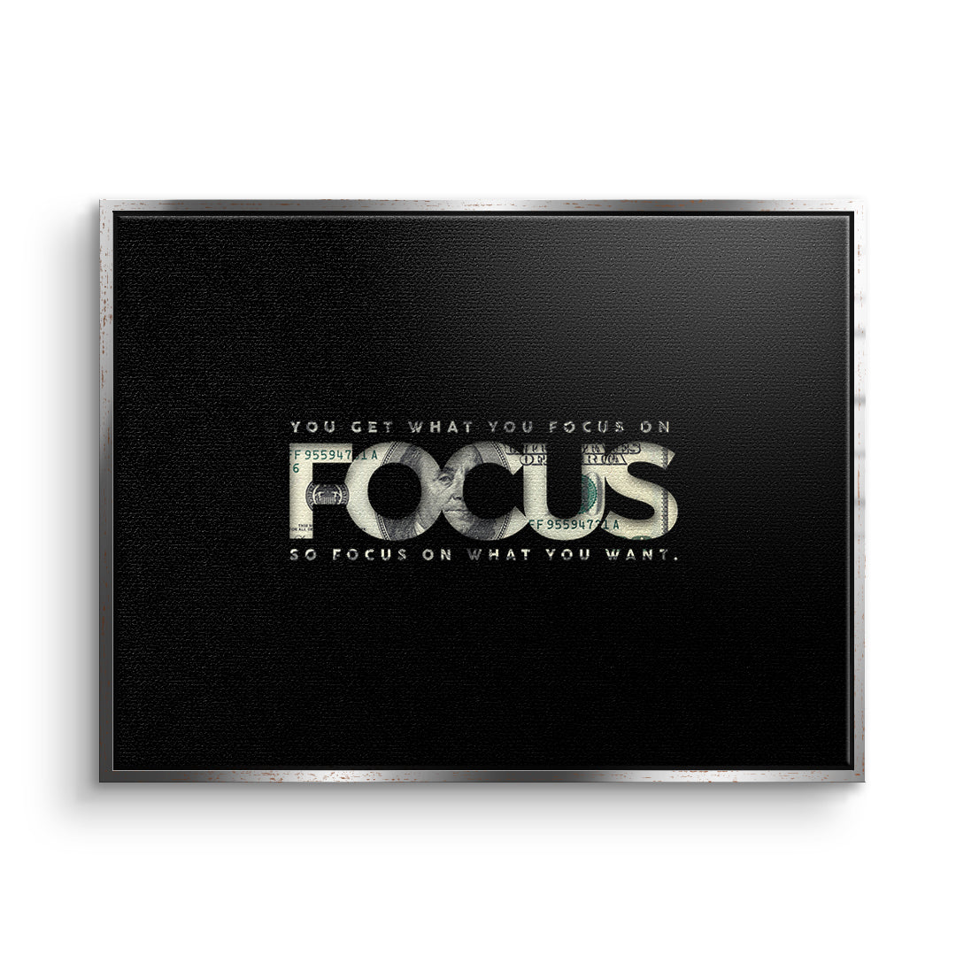 FOCUS ON WHAT YOU WANT