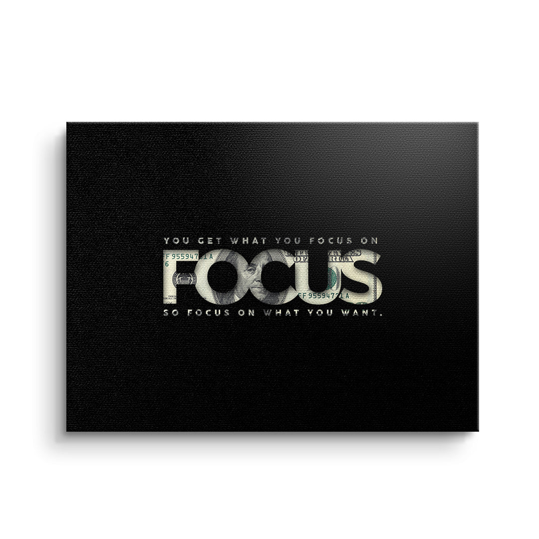 FOCUS ON WHAT YOU WANT