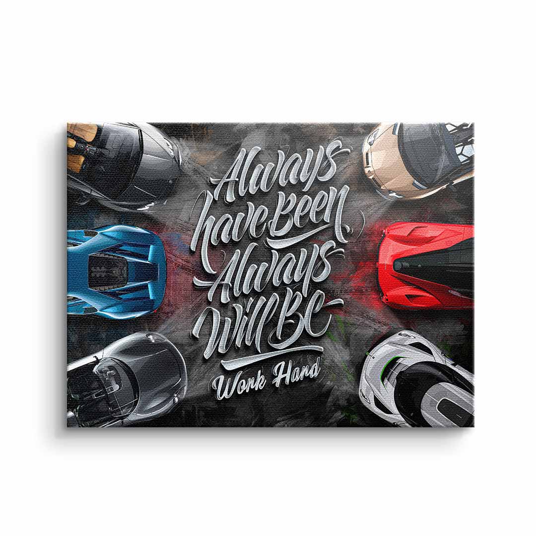 Always have been always will be