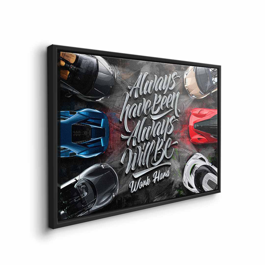 Always have been always will be