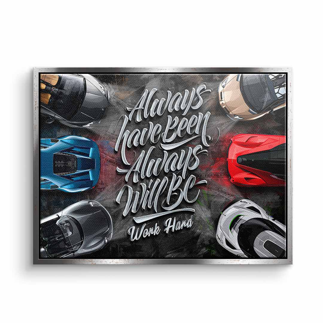 Always have been always will be