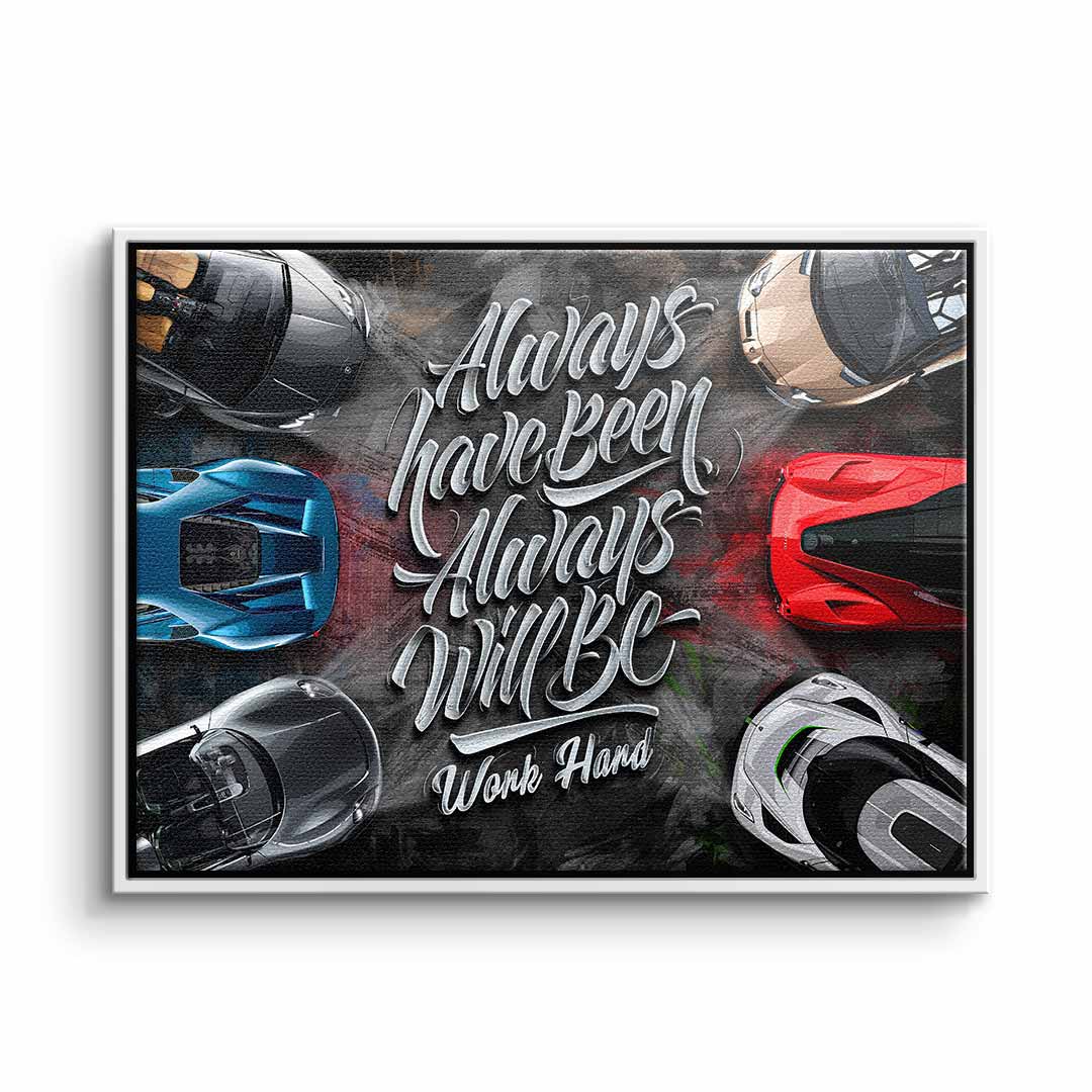 Always have been always will be