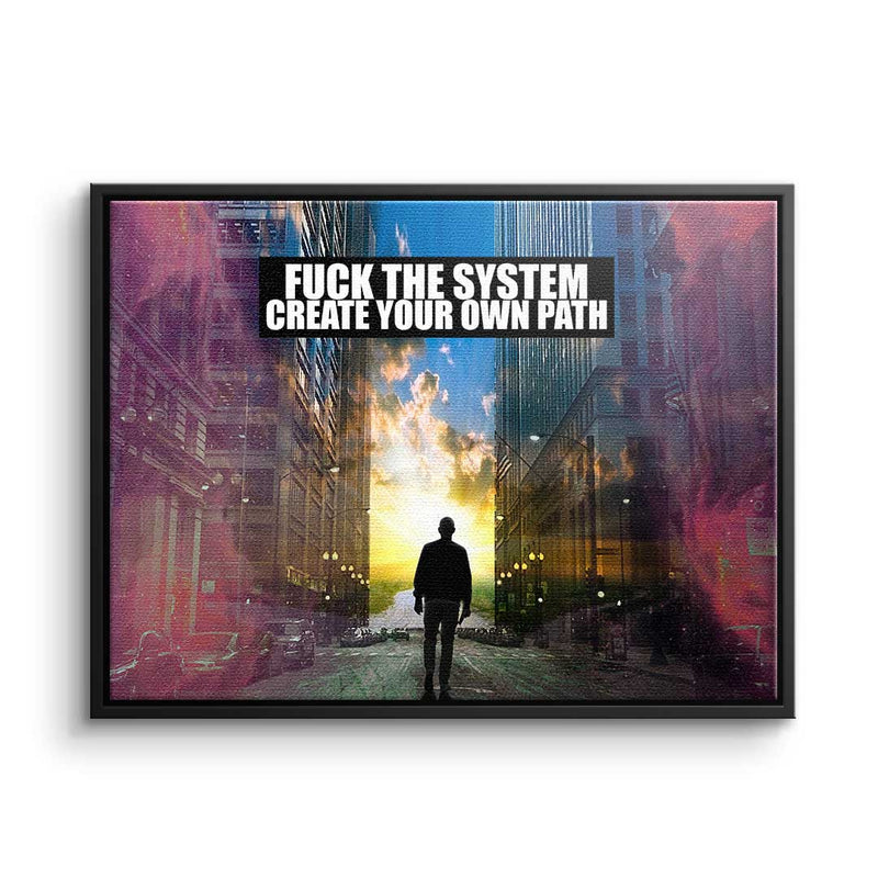 Fuck the System - Create your own Path