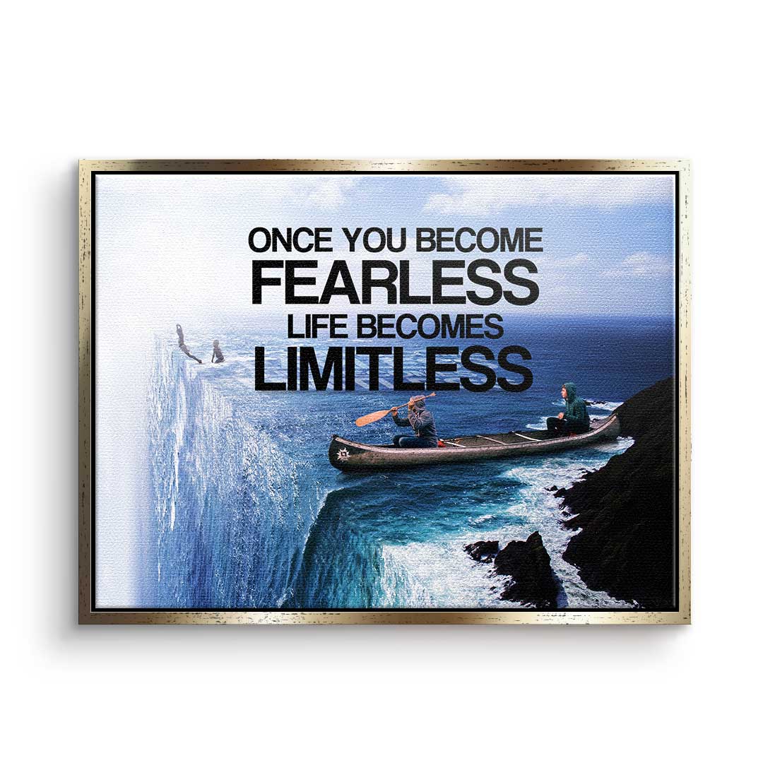 Once You Become Fearless Life Becomes Limitless