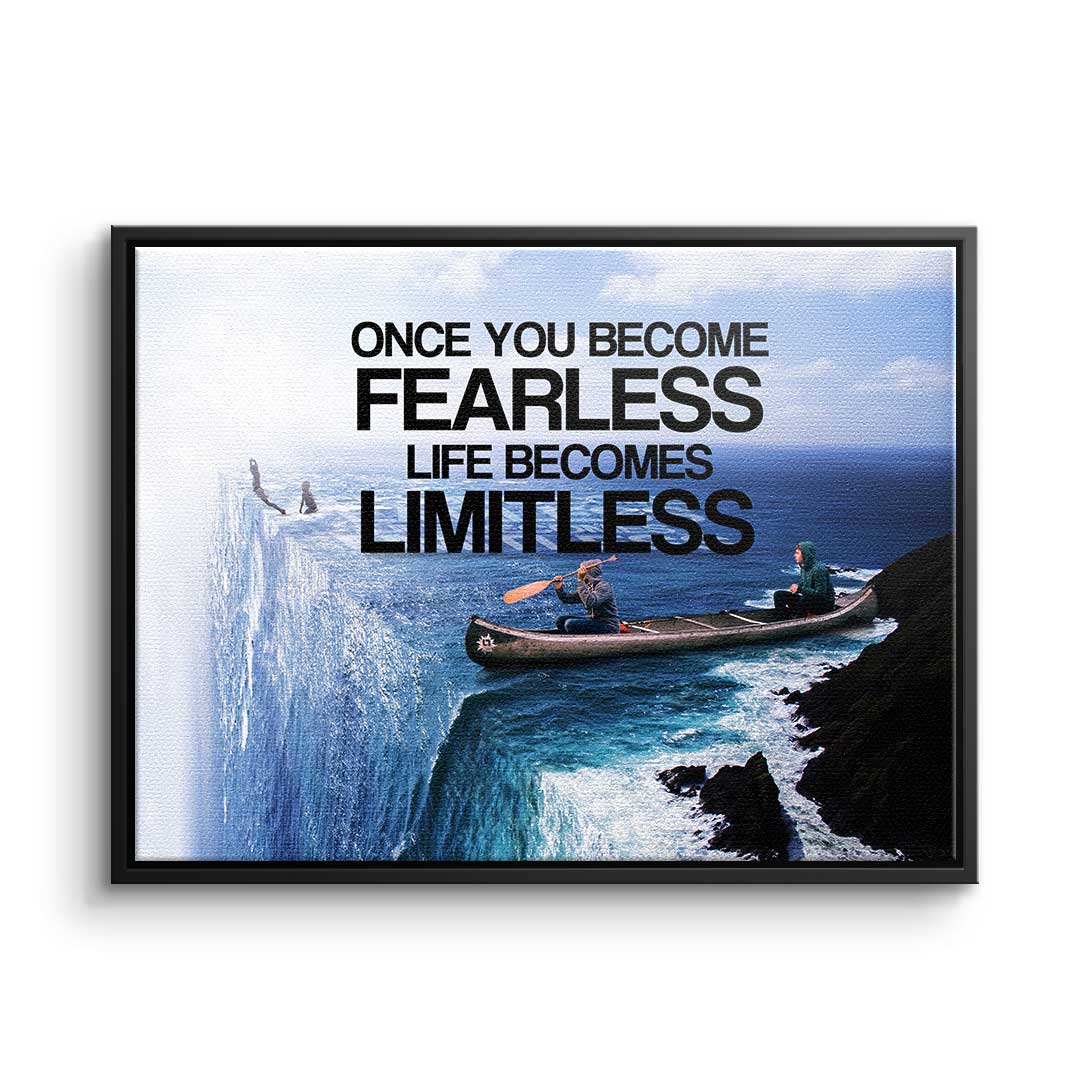 Once You Become Fearless Life Becomes Limitless