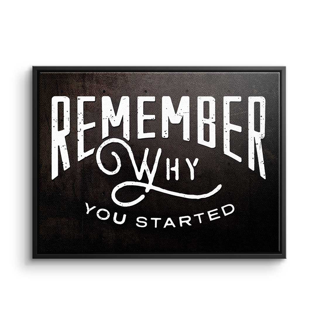 Remember why you started