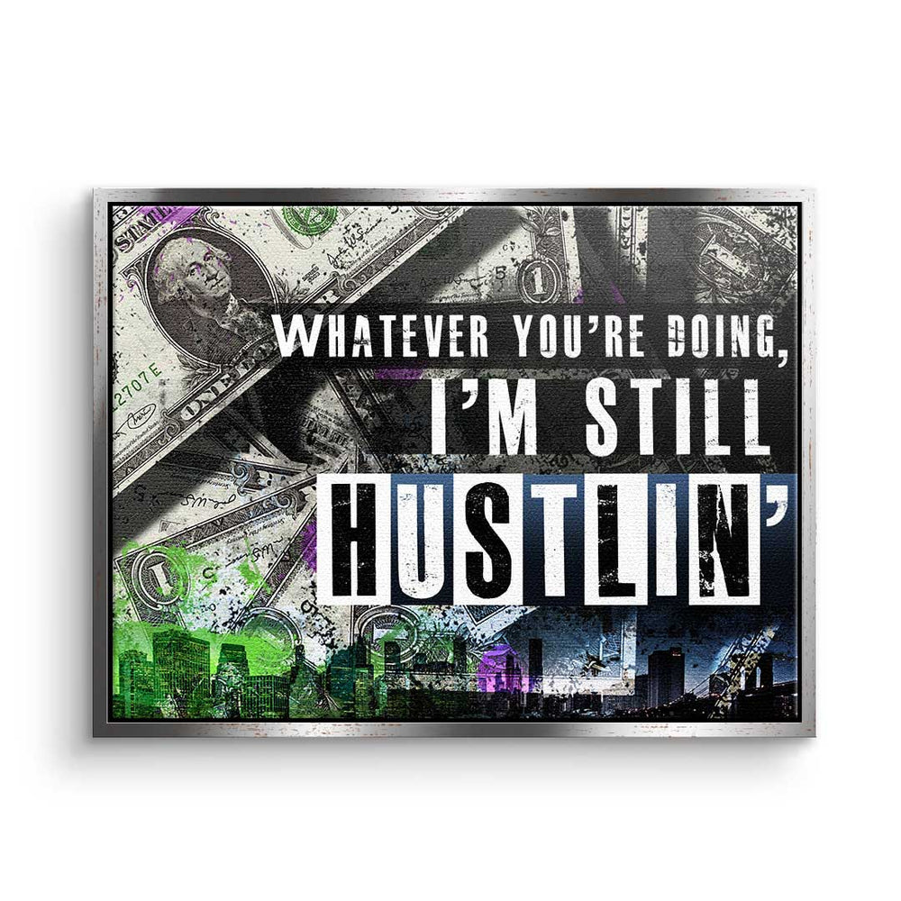I'm still huslin'