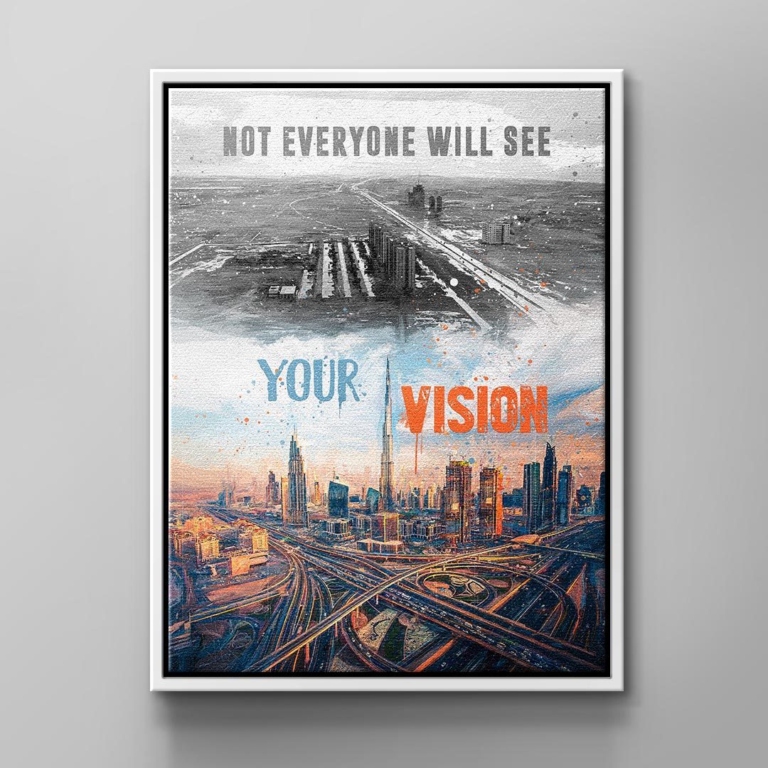 NOT EVERYONE WILL SEE YOUR VISION