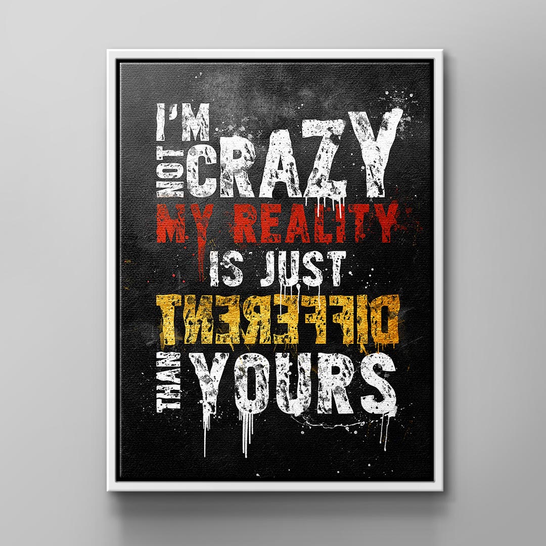 My Reality is just Different